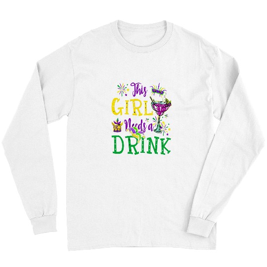 Wines Fun This Girl Needs A Drink Mardi Gras Cocktail Drinking Long Sleeves