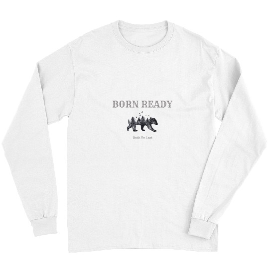 Bear Pet Born Ready Wilderness Bear Motivational Classic Vintage Long Sleeves