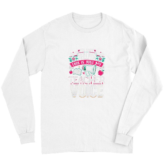 Im Not Yelling Teacher Voice Teaching Daycare Teacher Long Sleeves