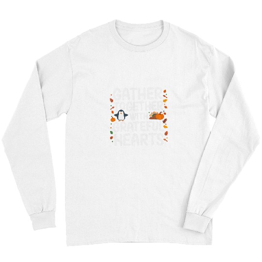 Penguin Pet Gather Together With Grateful Hearts Penguin Thanksgiving Long Sleeves