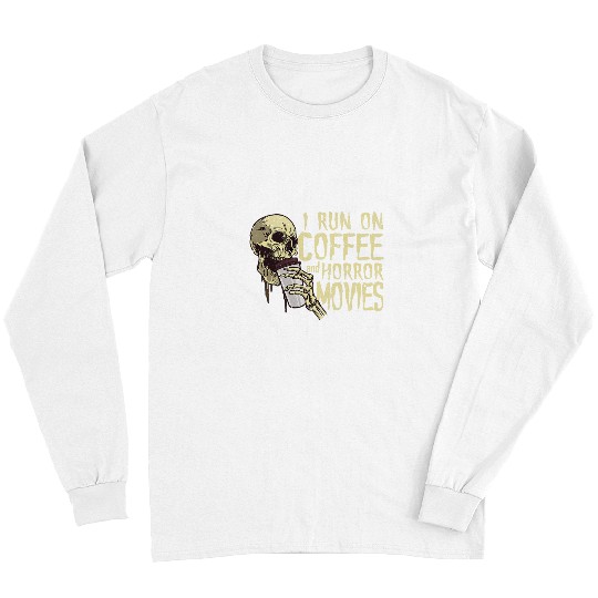 Coffee Fun I Run On Coffee And Horror Movies Funny Halloween Movie Long Sleeves