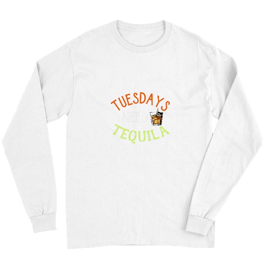 Beer Fun Tuesdays Need Tequila Day Drinking Beer Wines Whiskey Long Sleeves