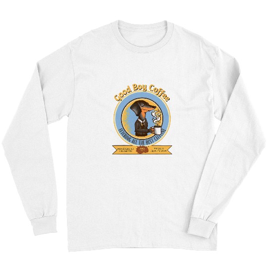Coffee Fun Good Boy Coffee Dachshund Weiner Dog I Love Dogs Caffeine Long Sleeves