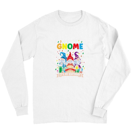 Did You Gnome Its My Birthday Gnomies Party Gnome Lover Long Sleeves