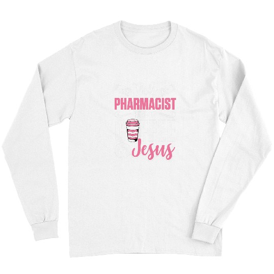 Coffee Fun Pharmacy Funny This Pharmacist Runs On Coffee And Jesus Long Sleeves