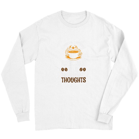 Coffee Fun I Run On caffeines sarcasms And Inappropriate Thoughts 3 8 Long Sleeves