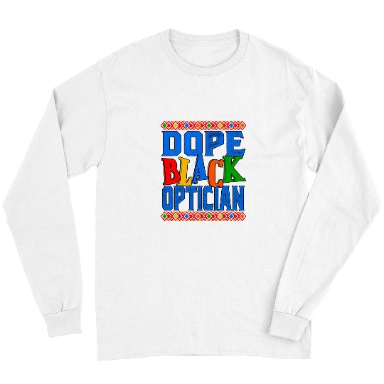Dope Black Optician African American Long Sleeves