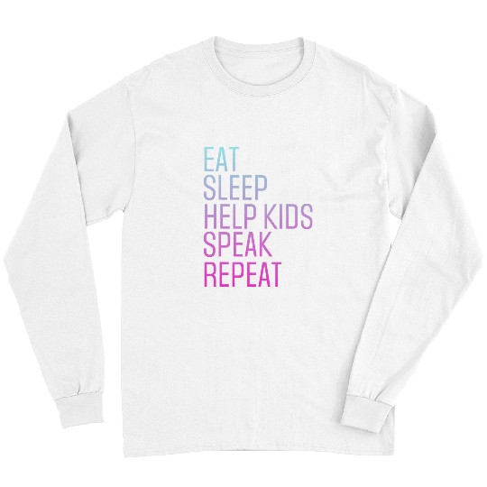 Speech Pathology Eat Sleep Help Kids Speak Speech Therapy Long Sleeves