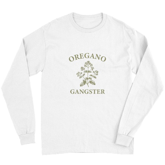 Funny Herb Garden Gardner Love Gardening Oregano Gangster Long Sleeves
