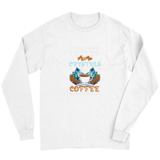 Coffee Fun Fueled By Crystals And Coffee I Spiritual Chakra Gemstone 1 Long Sleeves