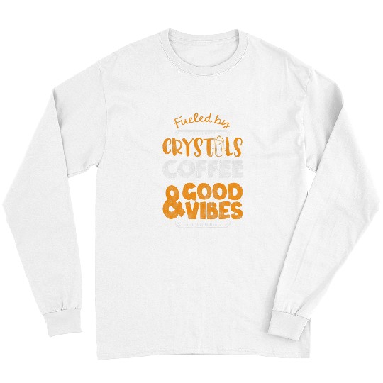 Coffee Fun Fueled By Crystals and Coffee Witchy Quote Witchcraft Long Sleeves