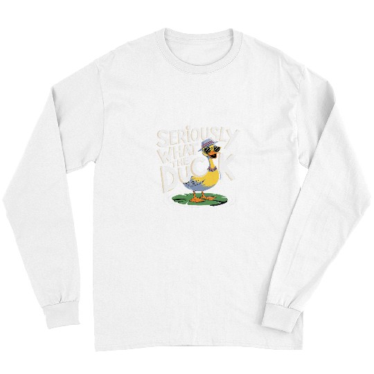 Duck Pet Seriously What The Quack Hilarious Duck Face Long Sleeves