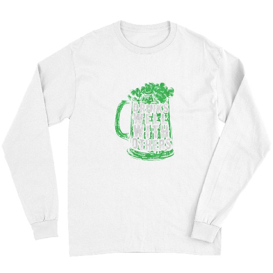 Beer Fun Drinks Well With Others Funny St Patrick s Beer Drinking Long Sleeves