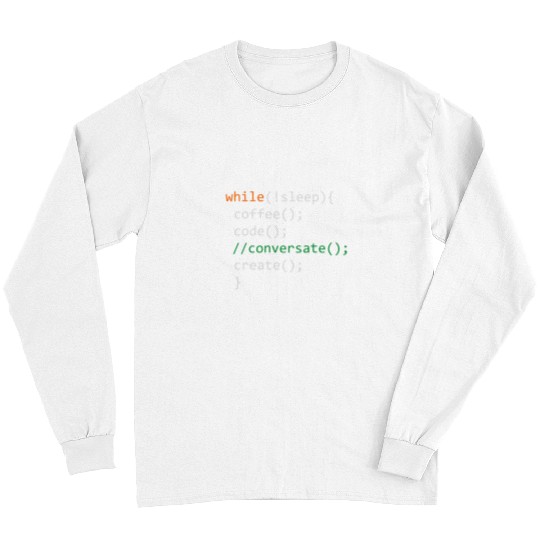 Coffee Fun Code Create Computer Science Programming Geek Long Sleeves