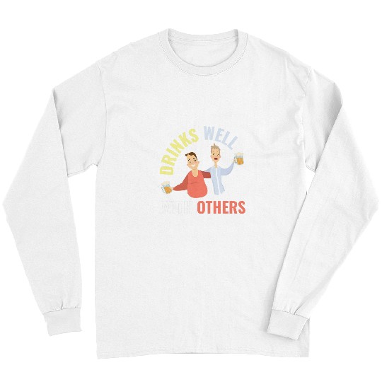 Beer Fun Drinks Well With Others Alcohol Beer Party Joke Long Sleeves