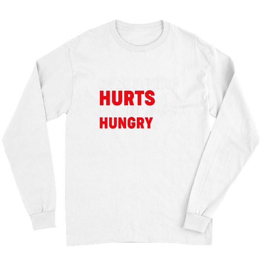 Funny Marathon Runner Everything Hurts And Im Hungry Long Sleeves