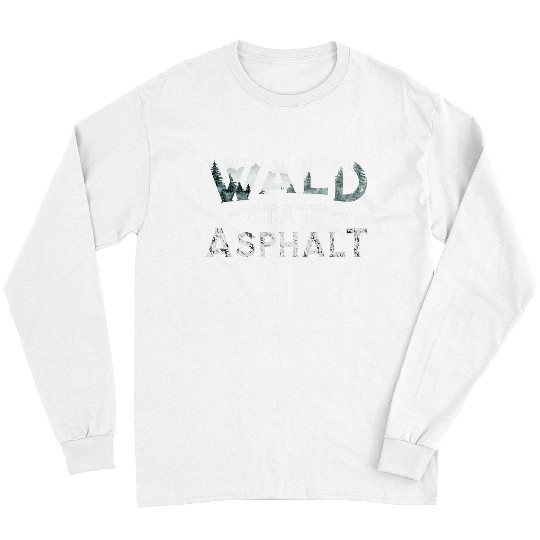 Forest Instead Of Asphalt Nature Conservation Men Women Long Sleeves