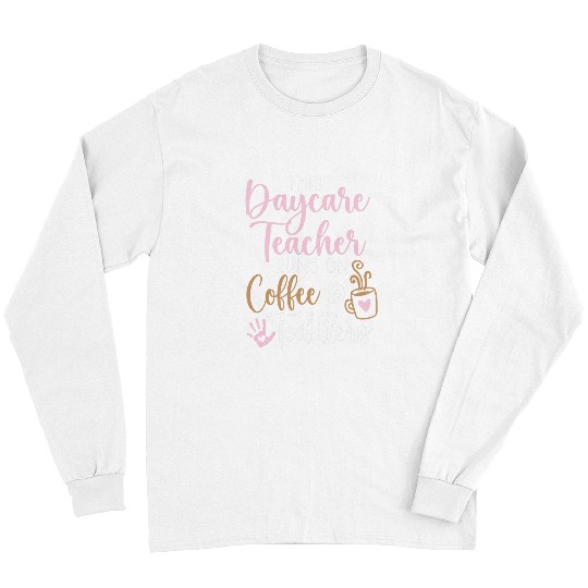 Coffee Fun Daycare Teacher Coffee Toddlers Long Sleeves