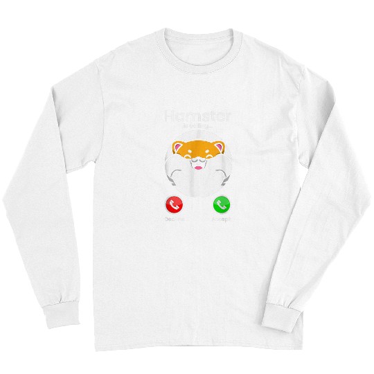 Hamster Pet Hilarious Hamster staring front camera hamster calling Long Sleeves