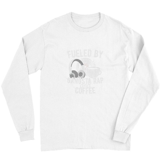 Coffee Fun Fueled by gangsta rap and coffee Long Sleeves