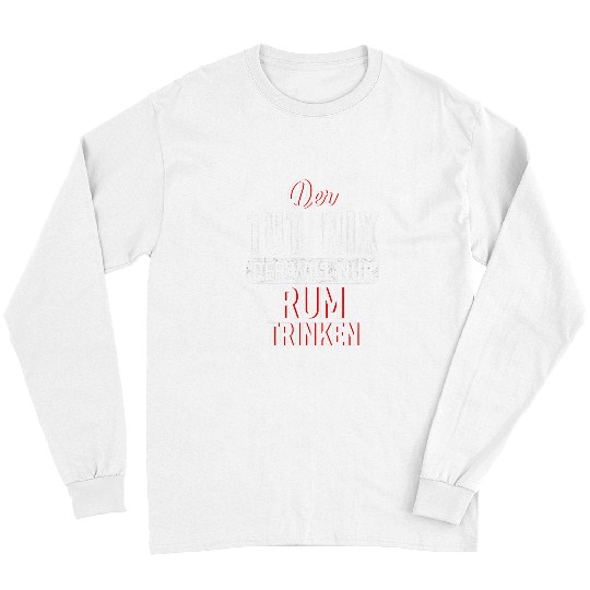 Der tut nix will nur rum drink drinker Malle Schnaps Long Sleeves
