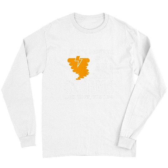 Funny Storm Chaser Apparel Storm Chasing Tornadoes Hurricane Long Sleeves