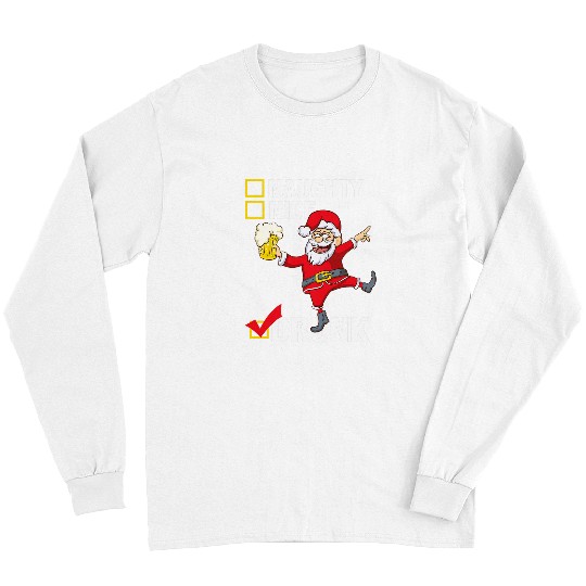 Beer Fun Drunk Santa with Beer Not Naughty or Nice Christmas Long Sleeves
