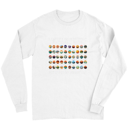 Discover I Havent Been To Every National Park Checklist 1 Long Sleeves