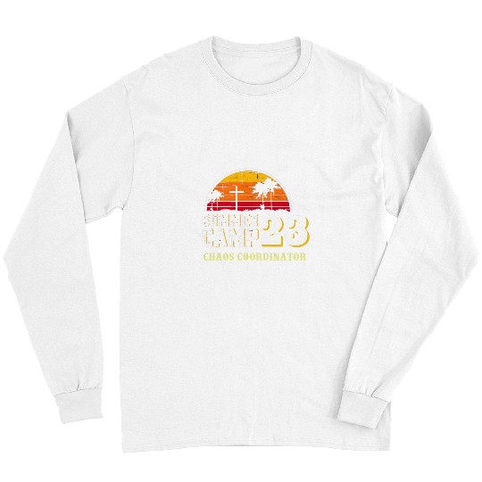 cool camping design Summer Camp trip Chaos Coordinator Long Sleeves