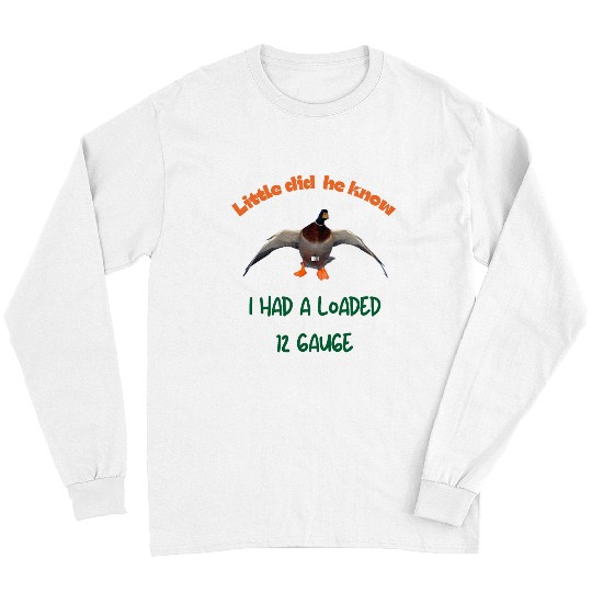 Doug Hall Hunting Little did he know Long Sleeves