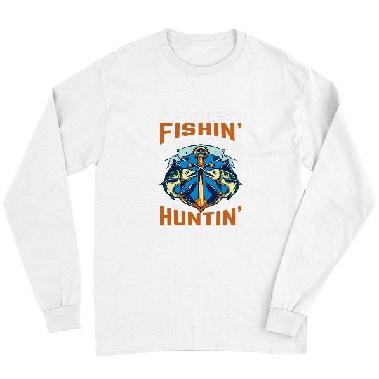 Discover Gone Fishin Be Back Soon To Go Hunting Fisherman Angler 2 Long Sleeves