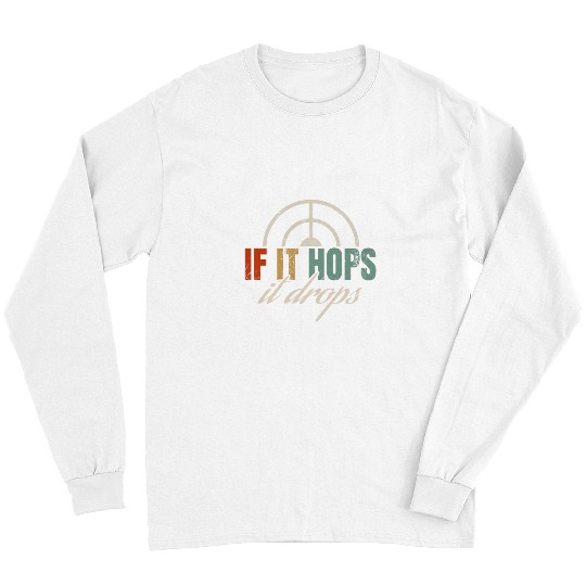 Discover Squirrel Pet Funny If It Hops It Drops Squirrel Hunting Long Sleeves