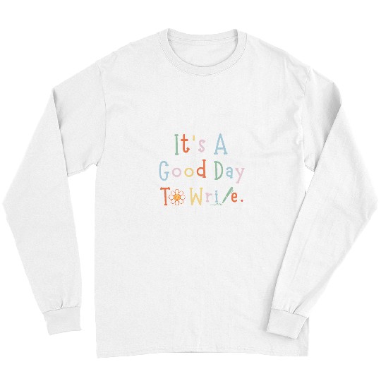 Discover Its A Good Day To Write Author Inspiration Apparel Long Sleeves