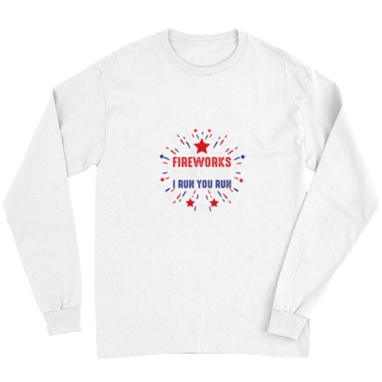 Fireworks Director I Run You Run 4th Of July Long Sleeves