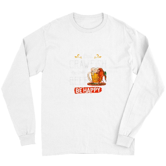 Beer Fun Eat Crawfish Drink Beer Be Happy Funny Cajun Long Sleeves