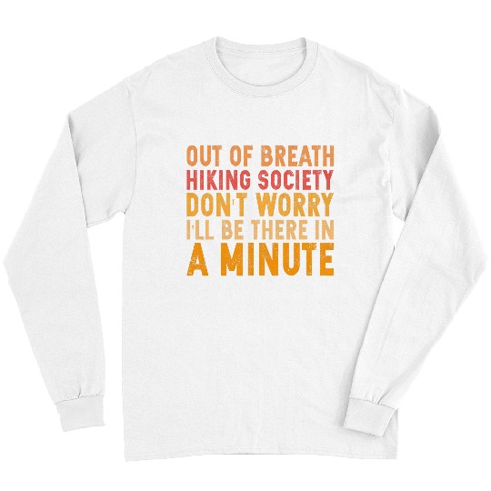 Funny Hiking Out Of Breath Hiking Society Hiking Long Sleeves