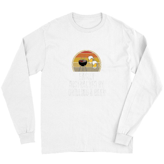 Beer Fun Easily Distracted By Grilling And Beer Charcoal Grill Long Sleeves