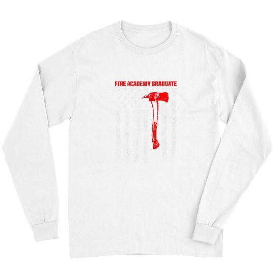 Firefighter Job Fires Academy Student USA Flag Fireman Graduation Long Sleeves