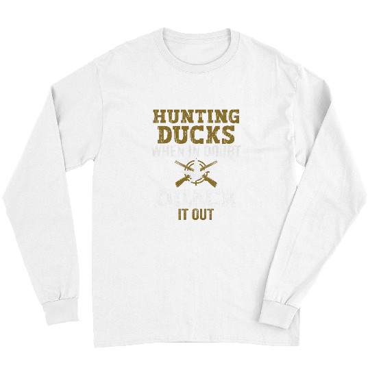 Duck Hunting When In Doubt Quack It Out Waterfowl Hunter Long Sleeves