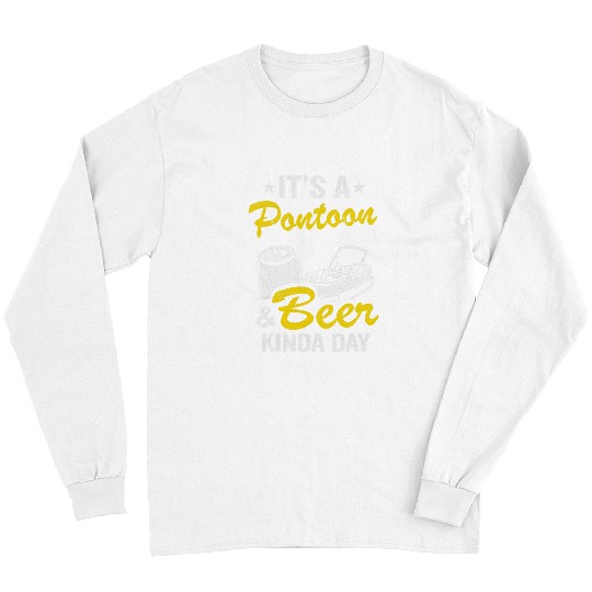 Pontoon Fun Its A Pontoon Beer Kinda Day Lake Life Pontoon Captain 2 Long Sleeves