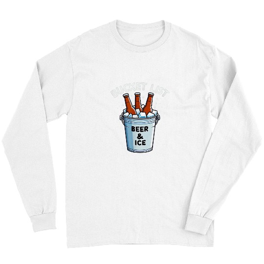 Beer Fun Bucket List Beer Ice Long Sleeves