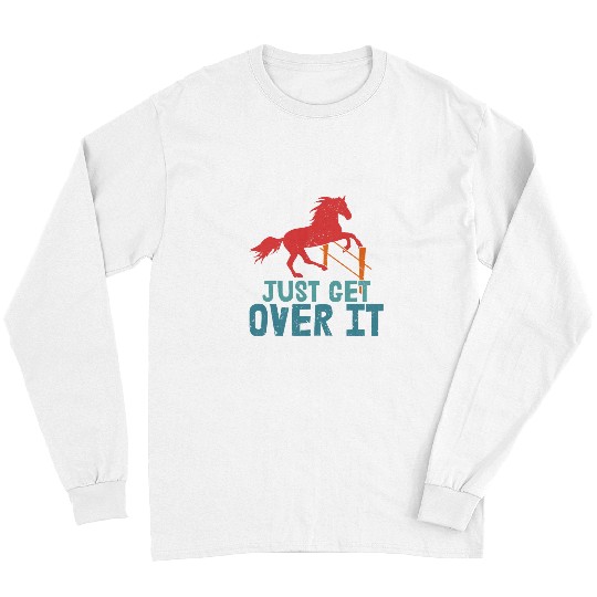 Just Get Over It Horseback Riding Girl Long Sleeves