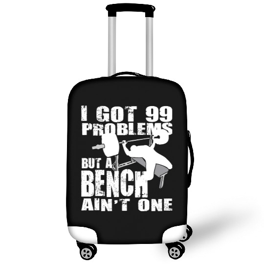 99 Problems But A Bench Ain't One Luggage Covers