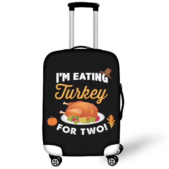 I m Eating Turkey For Two Maternity Pregnancy Luggage Covers
