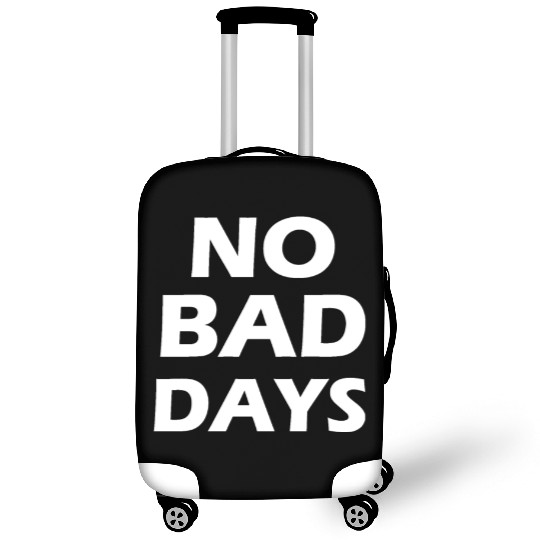 no bad days Luggage Covers