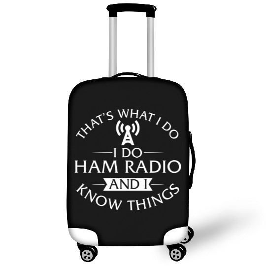 That's What I Do I Do Ham Radio And I Know Things Luggage Covers