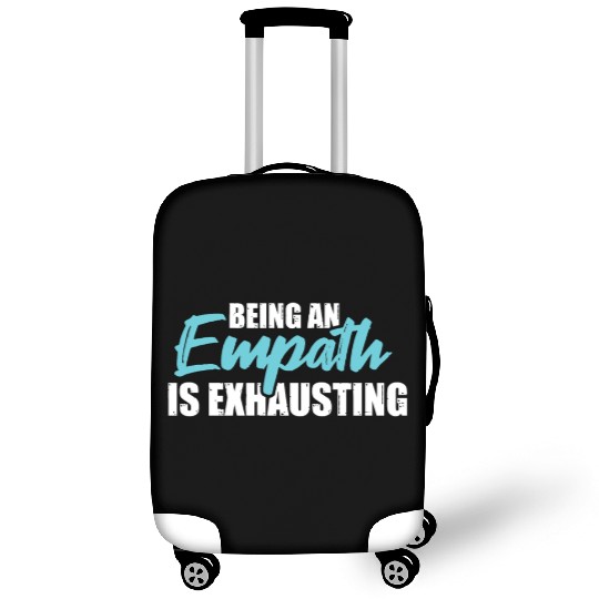 Being an empath is exhausting - Empathetic Empathy Luggage Covers