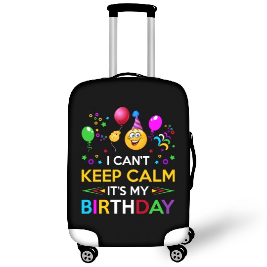 I Cant Keep Calm Its My Birthday Luggage Covers