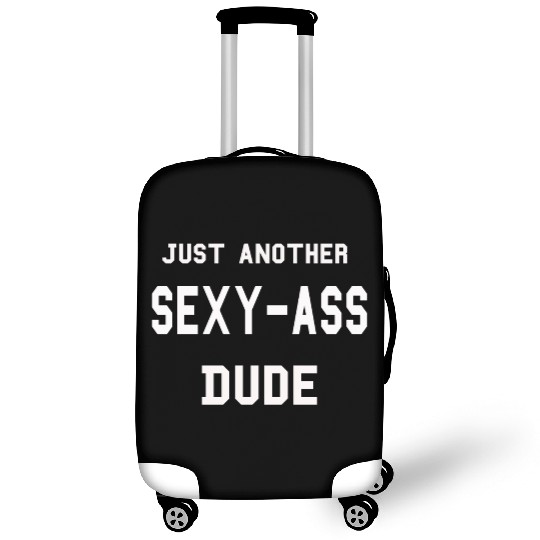 Dude,guy,sexy ass dude,just a dude,buddy,friend, Luggage Covers