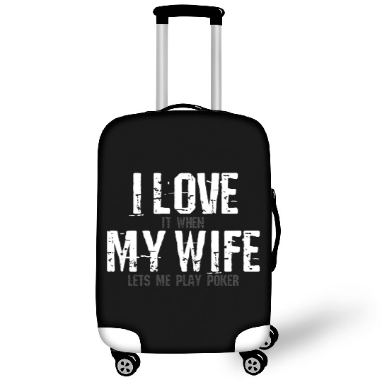 Poker I love my wife saying Luggage Covers